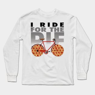 I ride for the pie not the exercise Long Sleeve T-Shirt